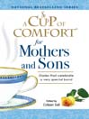 A Cup of Comfort for Mothers and Sons (eBook): Stories That Celebrate A Very Special Bond